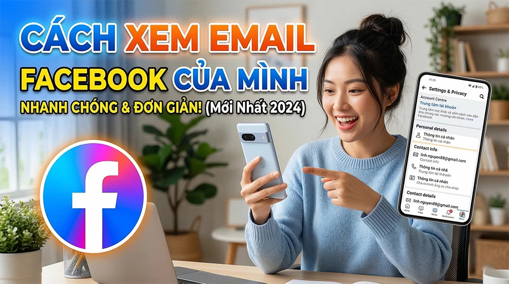 Cách xem email Facebook của mình nhanh, chính xác trên điện thoại và máy tính