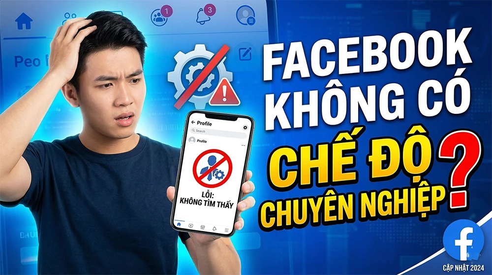 Cách khắc phục Facebook không có chế độ chuyên nghiệp nhanh nhất